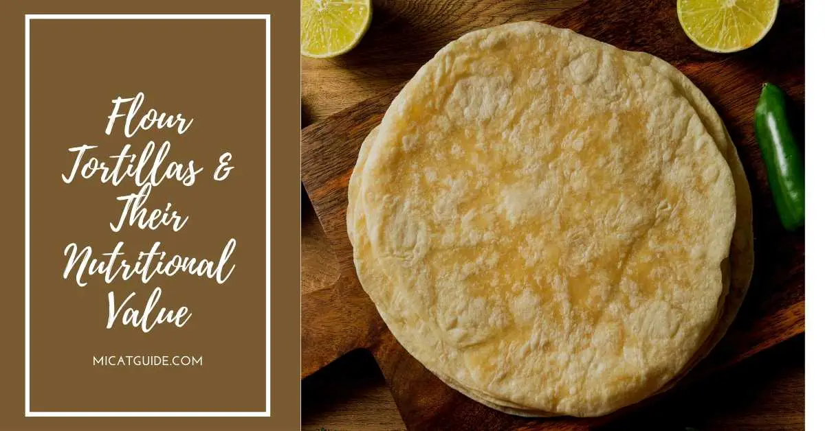 Flour Tortillas & Their Nutritional Value
