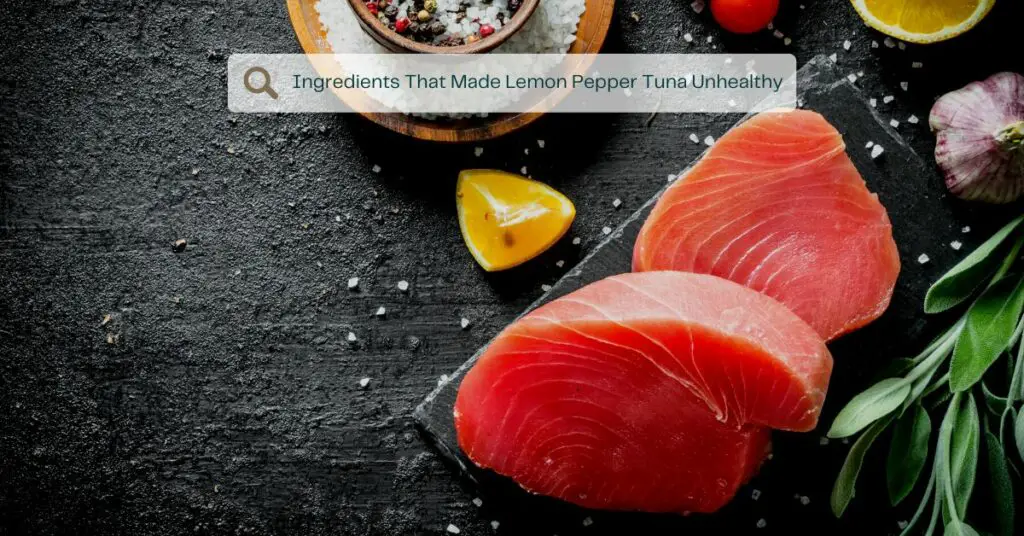 Ingredients That Made Lemon Pepper Tuna Unhealthy